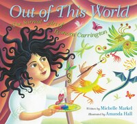 Out Of This World: The Surreal Art Of Leonora Carrington