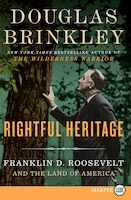 Rightful Heritage: Franklin D. Roosevelt and the Land of America