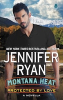 Montana Heat: Protected By Love: A Novella