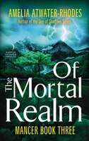 Of the Mortal Realm: Mancer: Book Three (Mancer Trilogy)