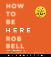 How To Be Here Low Price Cd: A Guide To Creating A Life Worth Living