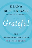 Grateful: The Transformative Power Of Giving Thanks