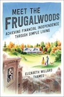 Meet The Frugalwoods: Achieving Financial Independence Through Simple Living