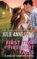 The First Time At Firelight Falls: A Hellcat Canyon Novel