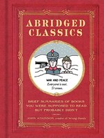 Abridged Classics: Brief Summaries Of Books You Were Supposed To Read But Probably Didn't