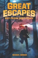 Great Escapes #1: Nazi Prison Camp Escape: True Stories Of Bold Breakouts, Daring Disappearances, And Death-defying Adventures In