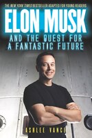 Elon Musk And The Quest For A Fantastic Future Young Reader's Edition