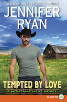 Tempted By Love: A Montana Heat Novel