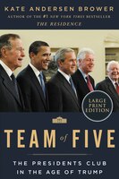 Team Of Five: The Presidents Club In The Age Of Trump