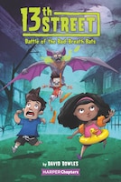 13th Street #1: Battle Of The Bad-breath Bats