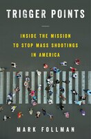 Trigger Points: Inside The Mission To Stop Mass Shootings In America