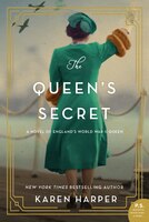 The Queen's Secret: A Novel of England's World War II Queen