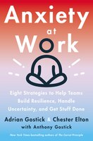 Anxiety At Work: 8 Strategies To Help Teams Build Resilience, Handle Uncertainty, And Get Stuff Done