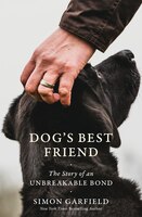 Dog's Best Friend: The Story Of An Unbreakable Bond