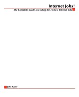 Internet Jobs!: The Complete Guide to Finding the Hottest Internet Jobs
