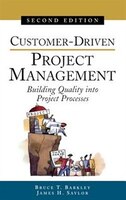 Customer-Driven Project Management: Building Quality into Project Processes