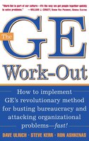 The GE Work-Out: How to Implement GE's Revolutionary Method for Busting Bureaucracy & Attacking Organizational Proble