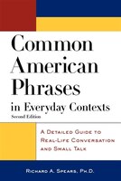 Common American Phrases in Everyday Contexts: A Detailed Guide To Real-life Conversation And Small Talk