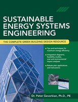Sustainable Energy Systems Engineering: The Complete Green Building Design Resource