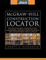 McGraw-Hill Construction Locator (McGraw-Hill Construction Series): Building Codes, Construction Standards, Project Specifications