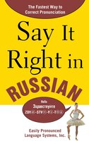 Say It Right in Russian: The Fastest Way to Correct Pronunciation Russian