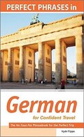 Perfect Phrases in German for Confident Travel: The No Faux-Pas Phrasebook for the Perfect Trip