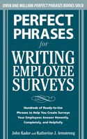 Perfect Phrases for Writing Employee Surveys: Hundreds of Ready-to-Use Phrases to Help You Create Surveys Your Employees Answer Ho