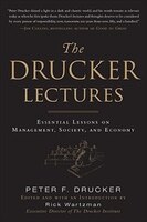 The Drucker Lectures: Essential Lessons on Management, Society, and Economy