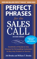 Perfect Phrases for the Sales Call: Hundreds of Ready-To-Use Phrases for Persuading Customers to Buy Any Product or Service