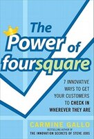 The Power of Foursquare: 7 Innovative Ways to Get Your Customers to Check in Wherever They Are
