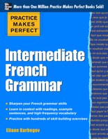 Practice Makes Perfect Intermediate French Grammar