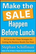 Make the Sale Happen Before Lunch: 50 Cut-To-The-Chase Strategies for Getting the Business Results You Want (Paperback)