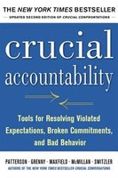 Crucial Accountability: Tools for Resolving Violated Expectations, Broken Commitments, and Bad Behavior, Second Edition ( Paperbac
