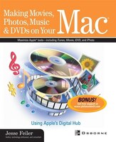 Making Movies, Photos, Music & DVDs on Your Mac