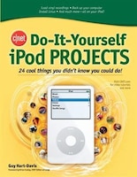 CNET Do-It-Yourself iPod Projects: 24 Cool Things You Didn't Know You Could Do!