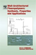 Well-Architectured Fluoropolymers: Synthesis, Properties and Applications