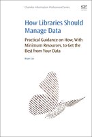 How Libraries Should Manage Data: Practical Guidance On How With Minimum Resources To Get The Best From Your Data