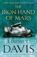 The Iron Hand of Mars: A Marcus Didius Falco Novel