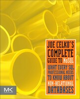 Joe Celko's Complete Guide To Nosql: What Every Sql Professional Needs To Know About Non-relational Databases