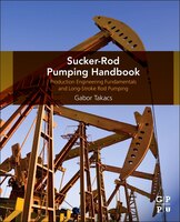 Sucker-rod Pumping Handbook: Production Engineering Fundamentals And Long-stroke Rod Pumping