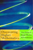 Discovering Higher Mathematics: Four Habits of Highly Effective Mathematicians