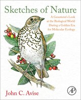 Sketches Of Nature: A Geneticist's Look At The Biological World During A Golden Era Of Molecular Ecology