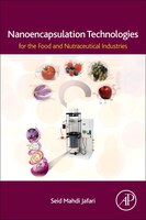Nanoencapsulation Technologies For The Food And Nutraceutical Industries