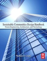 Sustainable Communities Design Handbook: Green Engineering, Architecture, And Technology