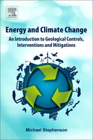 Energy And Climate Change: An Introduction To Geological Controls, Interventions And Mitigations