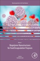 Biopolymer Nanostructures For Food Encapsulation Purposes: Volume 1 In The Nanoencapsulation In The Food Industry Series: Volume 1