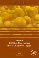 Lipid-based Nanostructures For Food Encapsulation Purposes: Volume 2 In The Nanoencapsulation In The Food Industry Serie: Volume 2
