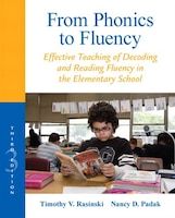 From Phonics To Fluency: Effective Teaching Of Decoding And Reading Fluency In The Elementary School