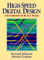 High Speed Digital Design: A Handbook Of Black Magic