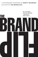 The Brand Flip: Why Customers Now Run Companies And How To Profit From It